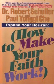 Expand Your Horizon (How to Make Your Faith Work)