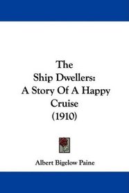 The Ship Dwellers: A Story Of A Happy Cruise (1910)
