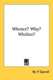 Whence? Why? Whither?
