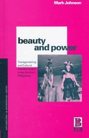 Beauty and Power: Transgendering and Cultural Transformation in the Southern Philippines (Explorations in Anthropology)