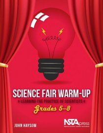 Science Fair Warm-Up, Grades 5?8: Learning the Practice of Scientists - PB328X4
