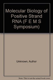 Molecular Biology of Positive Strand RNA (F E M S Symposium)