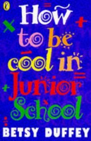 How to Be Cool in Junior School