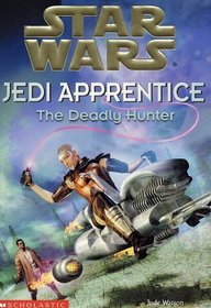 The Deadly Hunter (Star Wars: Jedi Apprentice, Book 11)