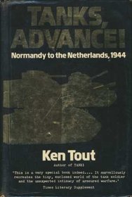 TANKS, ADVANCE!: NORMANDY TO THE NETHERLANDS, 1944