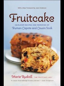 Fruitcake: Heirloom Recipes and Memories of Truman Capote and Cousin Sook