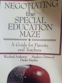 Negotiating the Special Education Maze: A Guide for Parents and Teachers