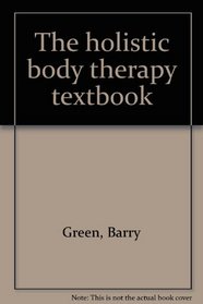 The holistic body therapy textbook