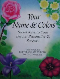 Your Name and Colors: Secret Keys to Your Beauty, Personality and Success