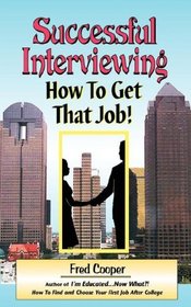 Successful Interviewing: How to Win That Job