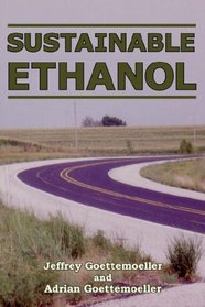 Sustainable Ethanol: Biofuels, Biorefineries, Cellulosic Biomass, Flex-fuel Vehicles, and Sustainable Farming for Energy Independence