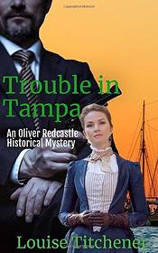Trouble in Tampa: An Oliver Redcastle Historical Mystery (Redcastle Mysteries)