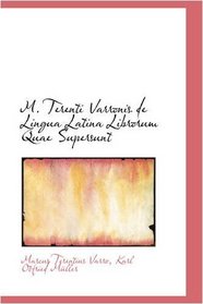 M. Terenti Varronis de Lingua Latina Librorum Quae Supersunt