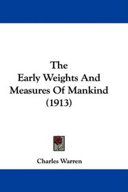 The Early Weights And Measures Of Mankind (1913)