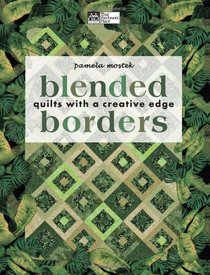 Blended Borders: Quilts With a Creative Edge