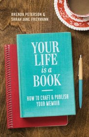 Your Life is a Book: How to Craft and Publish Your Memoir
