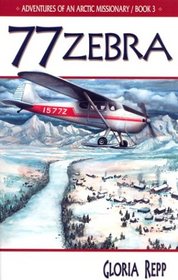 Zebra 77 (Adventures of An Arctic Missionary, Book 3)
