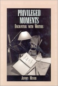 Privileged Moments:  Encounters with Writers