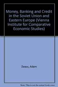 Money, Banking and Credit in the Soviet Union and Eastern Europe (Vienna Institute for Comparative Economic Studies)