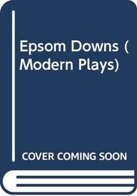 Epsom Downs (Modern Plays)
