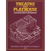 Theatre and Playhouse: An Illustrated Survey of Theatre Buildings from Ancient Greece to the Present Day