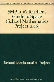 SMP 11-16 Teacher's Guide to Space (School Mathematics Project 11-16)