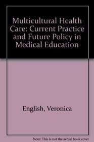 Multicultural Health Care: Current Practice and Future Policy in Medical Education