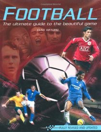 Football: The Ultimate Guide to the Beautiful Game