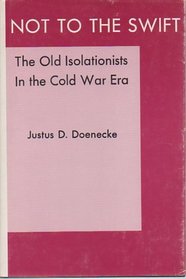 Not to the Swift: The Old Isolationists in the Cold War Era