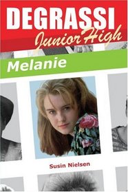 Degrassi Junior High: Melanie (Degrassi Junior High Series)