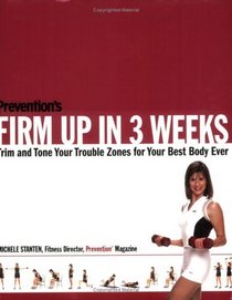 Prevention's Firm Up in 3 Weeks: Trim and Tone Your Trouble Zones for Your Best Body Ever