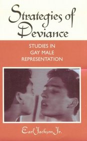 Strategies of Deviance: Studies in Gay Male Representation (Theories of Representation and Difference)