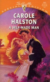 A Self-Made Man (Silhouette Special Edition, No 950)