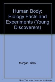 Human Body: Biology Facts and Experiments (Young Discoverers)