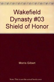 The Shield of Honor (Wakefield Dynasty No 3)