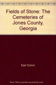 Fields of Stone: The Cemeteries of Jones County, Georgia