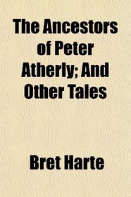 The Ancestors of Peter Atherly; And Other Tales