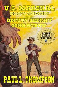 U.S. Marshal Shorty Thompson - Deputy Sheriff John Dunow: Tales of the Old West Book 65