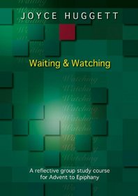 Waiting and Watching: A Reflective Group Study Course for Advent to Epiphany