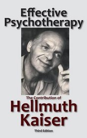 Effective Psychotherapy: The Contribution of Hellmuth Kaiser