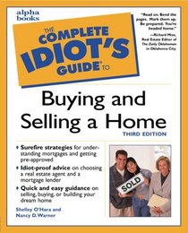 The Complete Idiot's Guide to Buying and Selling a Home, Third Edition