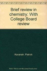 Brief review in chemistry: With College Board review