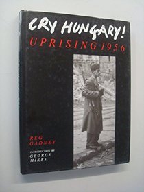Cry Hungary! : Uprising 1956