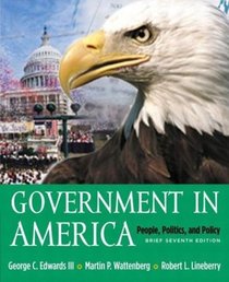 Government in America : People, Politics, and Policy, Brief Version (7th Edition)