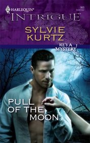 Pull of the Moon (He's a Mystery) (Harlequin Intrigue, No 960)