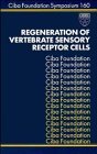 Regeneration of Vertebrate Sensory Receptor Cells (Novartis Foundation Symposia)