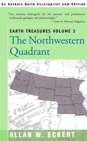 Earth Treasures: The Northwestern Quadrant : Idaho, Iowa, Kansas, Minnesota, Missouri, Montana, Nebraska, North Dakota, Oregon, South Dakota, Washington, and Wyoming (Earth Treasures (Back in Print))