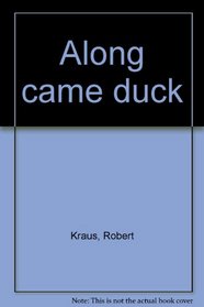 Along came duck