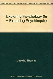 Exploring Psychology 6e + Exploring Psychinquiry