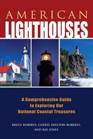 American Lighthouses, 3rd: A Comprehensive Guide to Exploring Our National Coastal Treasures (Lighthouse Series)
